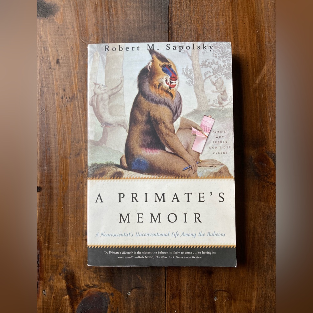 A Primate's Memoir: A Neuroscientist's Unconventional Life Among the Baboons